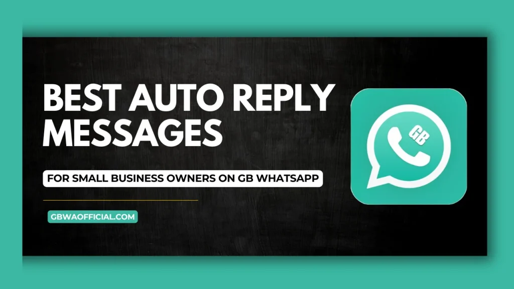 Best Auto Reply Messages for Small Business Owners on GB WhatsApp
