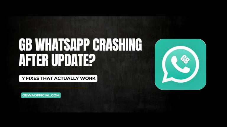 GB WhatsApp Crashing After Update 7 Fixes That Actually Work