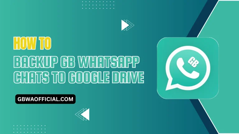 How To Backup GB WhatsApp Chats To Google Drive