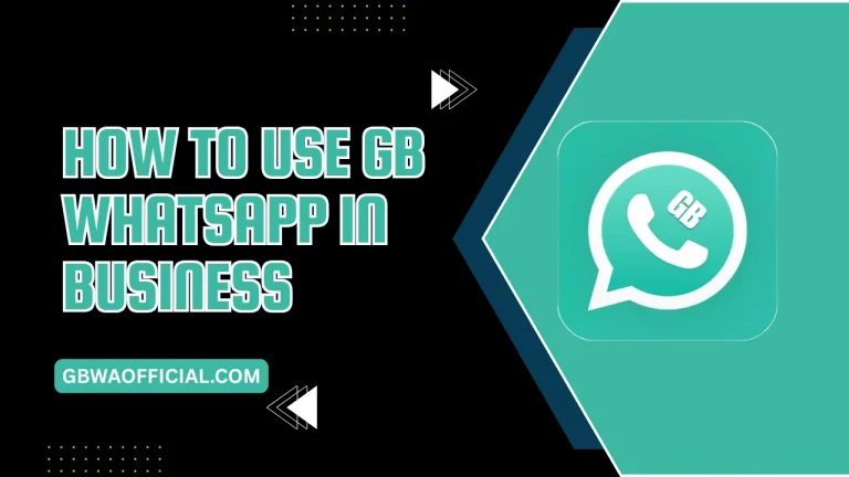 How to Use GB WhatsApp in Business
